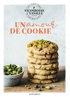Couverture du livre « Les goûters de Framboise & Vanille : un amour de cookie » de Sandrine Saadi et Nafissa Bouabaya aux éditions Marabout