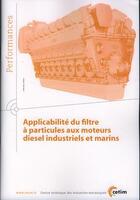 Couverture du livre « Applicabilite du filtre a particules auxmoteurs diesel industriels et marins performances 9q107 » de  aux éditions Cetim