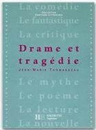 Couverture du livre « Drame et tragédie ; livre de l'élève (édition 2001) » de Thomasseau/Vercier aux éditions Hachette Education