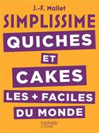 Couverture du livre « Simplissime ; quiches et cakes les plus faciles du monde » de Jean-Francois Mallet aux éditions Hachette Pratique