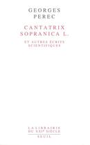 Couverture du livre « Cantatrix sopranica L et autres écrits scientifiques » de Georges Perec aux éditions Seuil