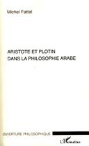 Couverture du livre « Aristote et Plotin dans la philosophie arabe » de Michel Fattal aux éditions Editions L'harmattan