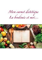 Couverture du livre « Mon carnet diététique ; la boulimie et moi... » de Cedric Menard aux éditions Books On Demand