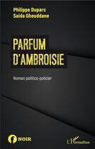 Couverture du livre « Parfum d'ambroisie » de Philippe Duparc et Saida Ghouddane aux éditions L'harmattan