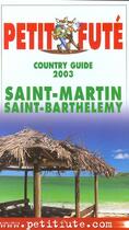 Couverture du livre « Saint martin - saint barthelemy 2003, le petit fute (édition 2003) » de Collectif Petit Fute aux éditions Le Petit Fute