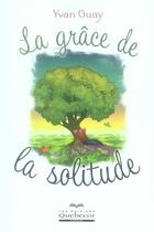 Couverture du livre « La grâce de la solitude » de Yvan Guay aux éditions Quebecor