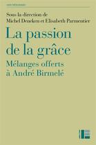 Couverture du livre « La passion de la grâce ; mélanges offerts à André Birmelé » de  aux éditions Labor Et Fides