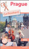 Couverture du livre « Guide du Routard ; Prague (édition 2016) » de Collectif Hachette aux éditions Hachette Tourisme