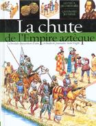 Couverture du livre « Chute de l'empire azteque » de Platt/Dennis/Duviols aux éditions Gallimard-jeunesse