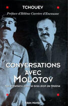 Couverture du livre « Conversations avec molotov - 140 entretiens avec le bras droit de staline » de Tchouev Felix aux éditions Albin Michel