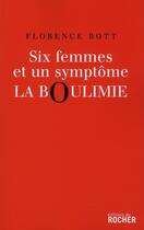 Couverture du livre « Six femmes et un symptôme : la boulimie » de Florence Bott aux éditions Rocher