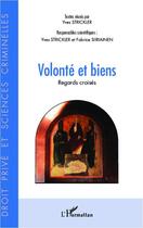 Couverture du livre « Volonté et biens ; regards croisés » de Fabrice Siiriainen et Yves Strickler aux éditions Editions L'harmattan