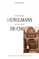 Couverture du livre « Musulmans de chine - une anthropologie des hui du henan » de Elisabeth Alles aux éditions Ehess