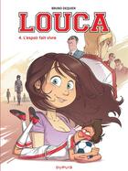 Couverture du livre « Louca Tome 4 : l'espoir fait vivre » de Bruno Dequier aux éditions Dupuis