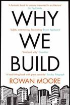 Couverture du livre « Why We Build » de Moore Rowan aux éditions Pan Macmillan