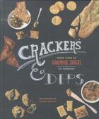 Couverture du livre « Crackers, crisps and dips - more than 50 homemade snacks » de Ivy Manning aux éditions Chronicle Books