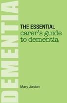 Couverture du livre « The Essential Carer's Guide to Dementia » de Jordan Mary aux éditions Hammersmith Books Limited