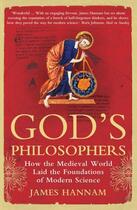 Couverture du livre « God's philosophers ; how the medieval world laid the foundations of modern science » de James Hannam aux éditions 