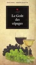 Couverture du livre « Le goût des cépages » de Sebastien Durand-Viel et David Cobbold aux éditions Hachette Pratique