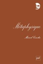 Couverture du livre « Métaphysique » de Marcel Conche aux éditions Puf