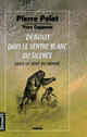 Couverture du livre « Sous le vent du monde t.3 ; debout dans le ventre blanc du silence » de Yves Coppens et Pierre Pelot aux éditions Denoel