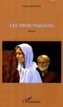 Couverture du livre « Les trois passages » de Gilbert Soussen aux éditions Editions L'harmattan
