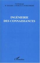 Couverture du livre « Ingénierie des connaissances » de Jean Charlet et Regine Teulier et Pierre Tchounikine aux éditions Editions L'harmattan