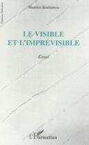 Couverture du livre « Le visible et l'imprevisible - essai » de Maurice Benhamou aux éditions Editions L'harmattan