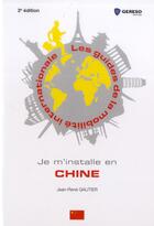 Couverture du livre « Je m'installe en Chine (2e édition) » de Jean-Rene Gautier aux éditions Gereso