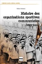 Couverture du livre « Histoire des organisations sportives communistes (1923-2010) » de Fabien Sabatier aux éditions Pu De Grenoble