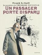 Couverture du livre « Théodore Poussin Tome 6 : un passager porté disparu » de Frank Le Gall aux éditions Dupuis