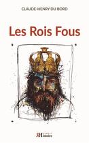 Couverture du livre « Les rois fous » de Claude-Henry Du Bord aux éditions Ramsay