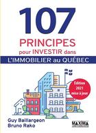 Couverture du livre « 107 principes pour investir dans l'immobilier au Québec » de Bruno Rako et Guy Baillargeon aux éditions Maxima