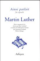 Couverture du livre « Ainsi parlait Martin Luther » de Martin Luther aux éditions Arfuyen