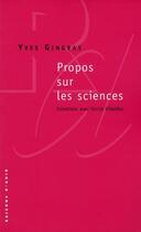 Couverture du livre « Propos sur les sciences ; entretiens avec Yanick Villedieu » de Yves Gingras aux éditions Raisons D'agir