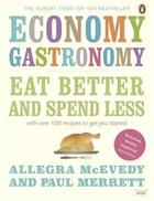 Couverture du livre « Economy gastronomy ; eat better and spend less » de Paul Merrett et Allegra Mcevedy aux éditions Adult Pbs