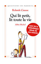 Couverture du livre « Qui Lit Petit, Lit Toute La Vie » de Rolande Causse aux éditions Albin Michel