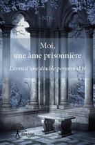 Couverture du livre « Moi, une âme prisonnière ; l'aveu d'une double personnalité » de Nds aux éditions Edilivre