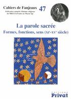 Couverture du livre « Cahiers de Fanjeaux t.47 ; la parole sacrée ; formes, fonctions, sens (XIe-XVe siècle) » de  aux éditions Privat