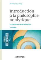 Couverture du livre « Introduction à la philosophie analytique ; la logique comme méthode (2e édition) » de Bruno Leclercq aux éditions De Boeck Superieur