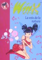 Couverture du livre « Winx Club t.4 ; la voix de la nature » de Sophie Marvaud aux éditions Hachette Jeunesse