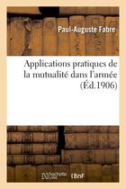 Couverture du livre « Applications pratiques de la mutualite dans l'armee » de Fabre/Portier aux éditions Hachette Bnf