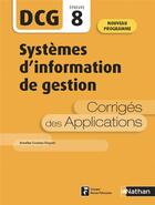 Couverture du livre « DCG épreuve 8 : systèmes d'information de gestion : corrigés des applications (édition 2020) » de Annelise Couleau-Dupont aux éditions Nathan