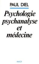 Couverture du livre « Psychologie, psychanalyse et médecine » de Paul Diel aux éditions Payot