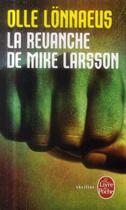 Couverture du livre « La revanche de Mike Larsson » de Olle Lonnaeus aux éditions Le Livre De Poche