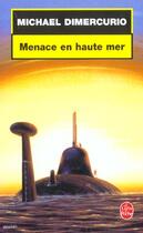 Couverture du livre « Menace en haute mer » de Dimercurio-M aux éditions Le Livre De Poche