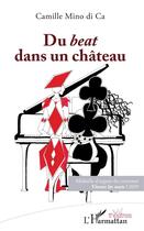 Couverture du livre « Du beat dans un château » de Camille Mino Di Ca aux éditions L'harmattan