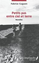 Couverture du livre « Petits pas entre ciel et terre » de Cuguen Fabrice aux éditions L'harmattan