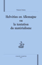 Couverture du livre « Helvétius en allemagne ou la tentation du matérialisme » de Roland Krebs aux éditions Honore Champion