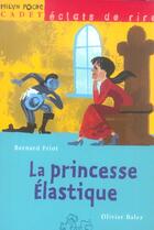 Couverture du livre « LA PRINCESSE ELASTIQUE » de Bernard Friot et Olivier Balez aux éditions Milan